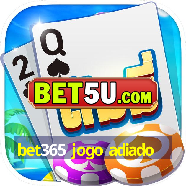 bet365 jogo adiado